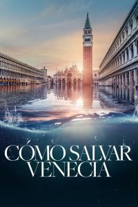 Saving Venice (Cómo salvar Venecia)