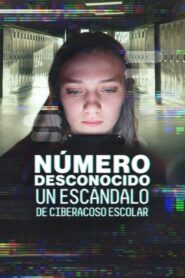 Número desconocido: Un escándalo de ciberacoso escolar (2025)