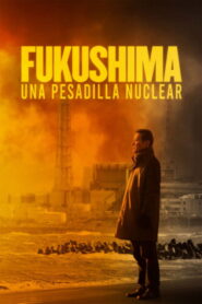 Fukushima: una pesadilla nuclear (2026)